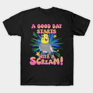 A good day start with a scream! classic Cockatiel T-Shirt